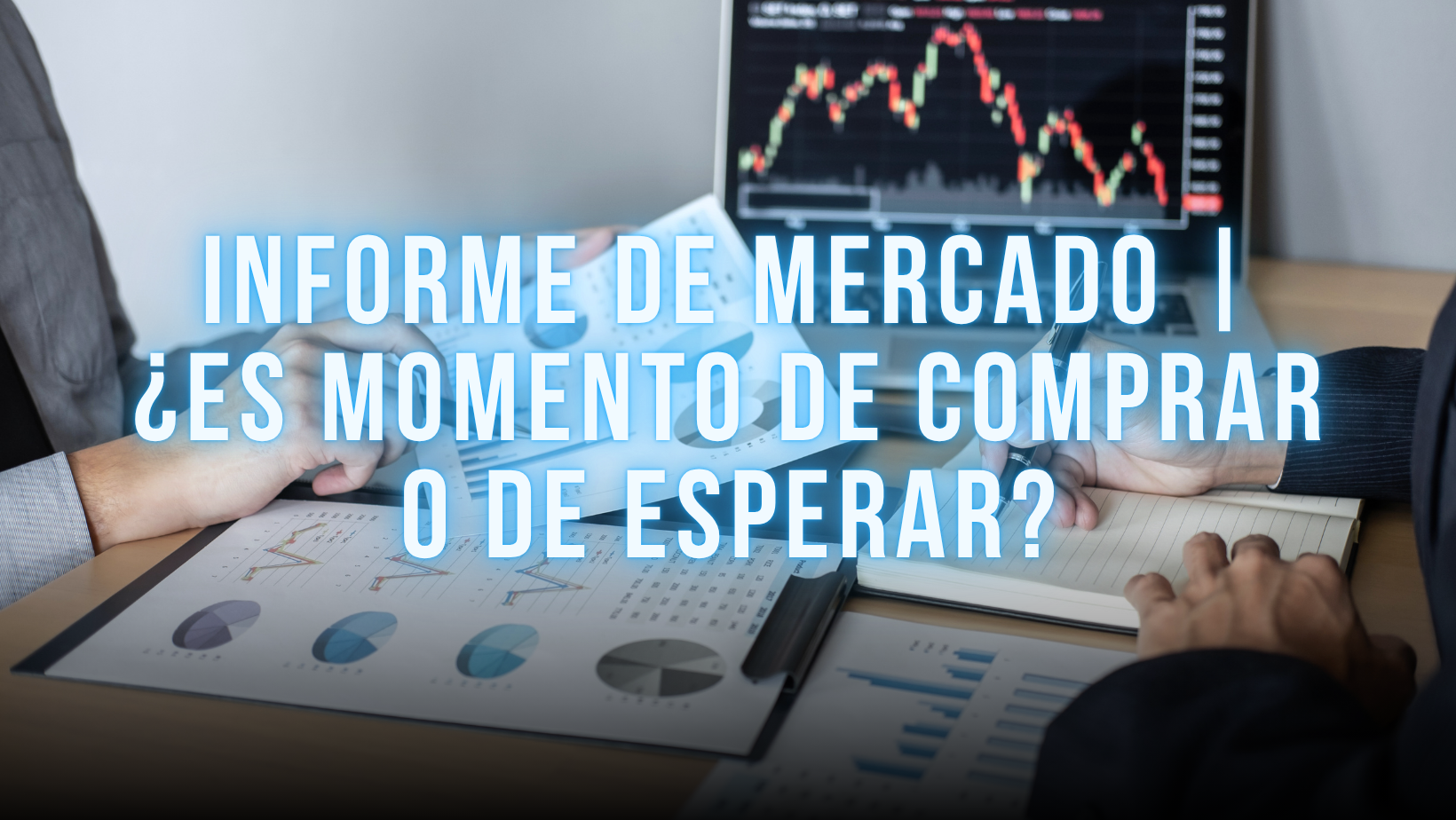 featured image for story, Informe de Mercado | ¿Es Momento de Comprar o de Esperar?